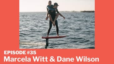 Episode #35 - Marcela Witt & Dane Wilson