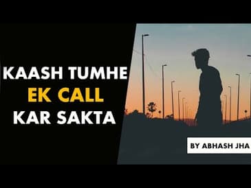 Kaash - Tumhe Ek Call Kar Sakta | Sad One Sided Love Poetry in Hindi by Abhash Jha | Rhyme Attacks
