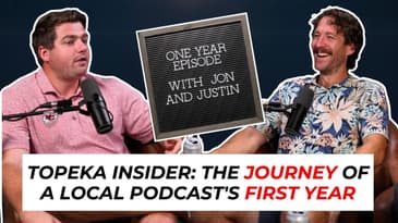 Topeka Insider: The Journey of a Local Podcast's First Year | Justin & Jon