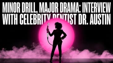 Minor Drill, Major Drama: Interview with Celebrity dentist Dr. Austin