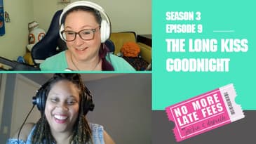 No More Late Fees - S3EP9 - The Long Kiss Goodnight