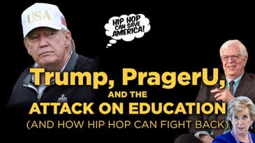 Trump, PragerU, and the Attack on Education -- and How Hip Hop Can Fight Back