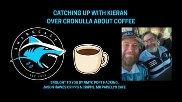 SHARKCAST: Catching Up With Kieran Over Coffee About Cronulla (14/9/26)