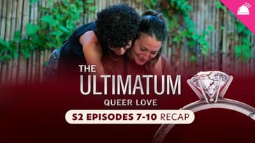 The Ultimatum: Queer Love Season 2 Eps 7-10