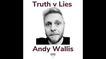Truth & Lies With Andy Wallis