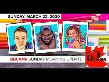 Big Brother Canada 8 | March 22 | Overnight Update LIVE 11e/8p