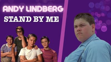 "Stand By Me" Actor: Andy Lindberg (David 'Lard-Ass' Hogan)