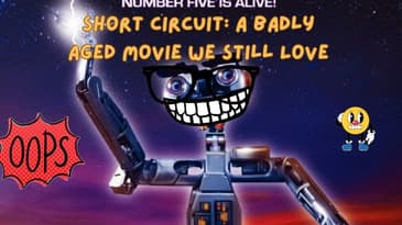 Short Circuit: A Badly Aged Movie We Still Love