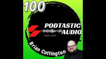 Ep 100: Empowering Others to Create Great Shows!  With my guest Brian Cottington of Libsyn.