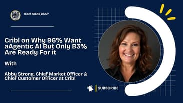 Cribl on Why 96% Want aAgentic AI But Only B3% Are Ready For it