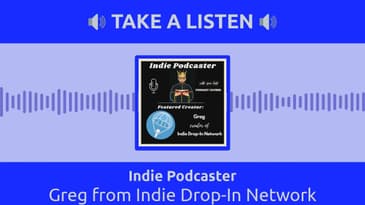 Indie Podcaster - Greg from Indie Drop-In Network