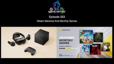 Episode 353 - Steam Machine And Monthly Games