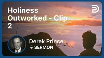 Holiness Outworked | Clip 2 | Derek Prince