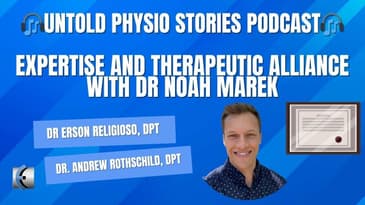Untold Physio Stories Podcast - Expertise and Therapeutic Alliance with Dr. Noah Marek