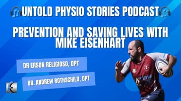 Untold Physio Stories Podcast - Prevention and Saving Lives with Mike Eisenhart