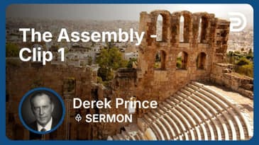 The Assembly | Clip 1 | Derek Prince