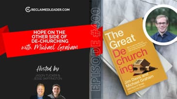 RL 400: Hope On the Other Side of De-Churching (with Michael Graham)