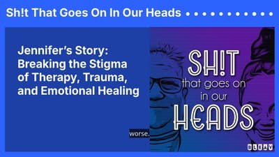 Jennifer’s Story: Breaking the Stigma of Therapy, Trauma, and Emotional Healing | Sh!t That Goes...