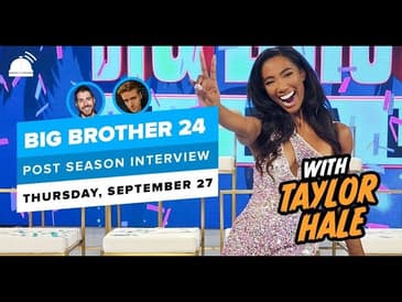 Taylor Hale on Winning BB24 and What Comes Next