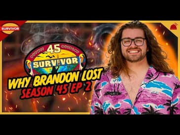 Survivor 45 | Why Brandon Lost Episode 2