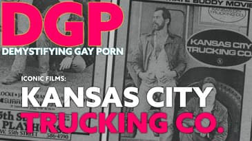 A Gay Erotic Film for Rural America | KANSAS CITY TRUCKING CO |  DGP: Iconic Films | Video Essay