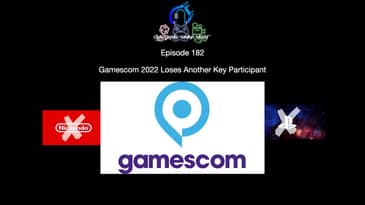 Episode 182 - Gamescom 2022 Loses Another Key Participant