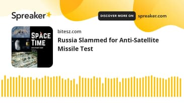 Russia Slammed for Anti-Satellite Missile Test