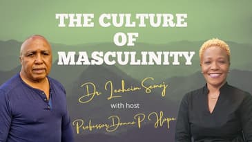 The Culture  of Masculinity with Dr. Leahcim Semaj & Professor Donna P. Hope