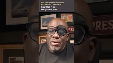 Wednesday Challenge - God Has Not Forgotten You