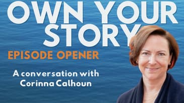 Episode Opener: Rewriting Inner Narratives with Corinna Calhoun
