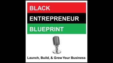 Black Entrepreneur Blueprint 378- (Audio) From Homeless To Unemployed To Real Estate Millionaire