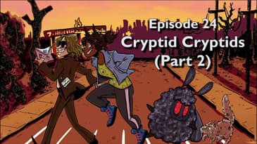 24. Cryptid Cryptids (Part 2)