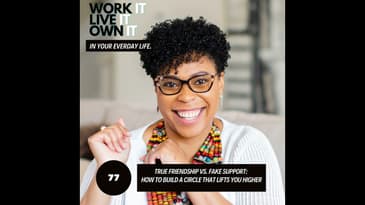77: True Friendship vs. Fake Support: How to Build a Circle That Lifts You Higher