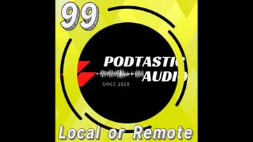 Ep. 99: Local vs. Remote Guests: Is Recording Quality Worth the Distance?