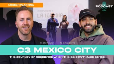 Church Planting: C3 Mexico City (Ps Sam Picken with Ps Enrique Soto)