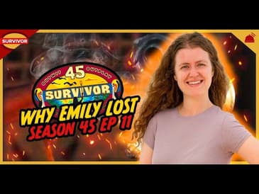 Why Emily Lost Ep 11 | Survivor 45