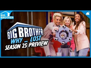 Big Brother 25 | Why ___ Lost Season Preview