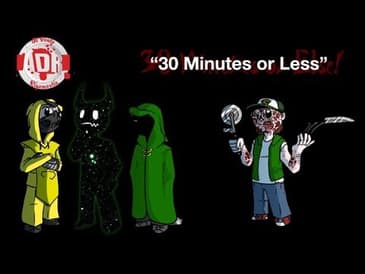 ADR Episode 198.5: "30 Minutes or Less"