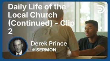 Daily Life of the Local Church (Continued) | Clip 2 | Derek Prince