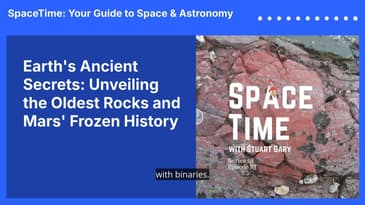 Earth's Ancient Secrets: Unveiling the Oldest Rocks and Mars' Frozen History