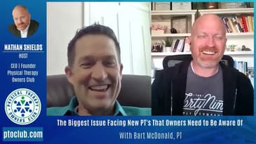 The Biggest Issue Facing New PT's That Owners Need to Be Aware Of With Bart McDonald, PT
