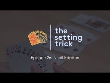 Episode 26: Nabil Edgtton | The Setting Trick Podcast