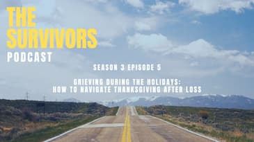 The Survivors Podcast Season 3 Episode 5 — How to Navigate Thanksgiving After Loss