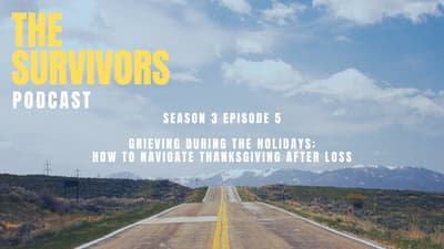 The Survivors Podcast Season 3 Episode 5 — How to Navigate Thanksgiving After Loss