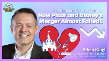 How PIXAR & DISNEY's Merger Almost Failed! [w/ Adam Kingl former Disney Business Consultant]#podcast