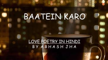 Baatein Karo - Abhash Jha Poetry | Love Poetry in Hindi [Romantic] | Rhyme Attacks