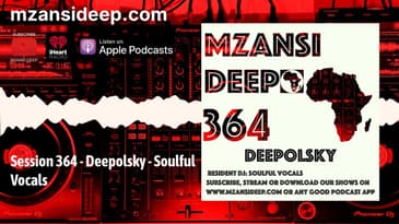 SOULFUL HOUSE VOCALS - Deepolsky - MZANSI DEEP 364