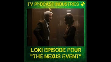 Loki Episode 4 "The Nexus Event" podcast from TV Podcast Industries