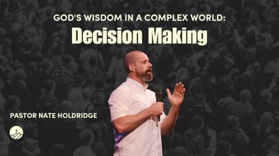 God's Wisdom for a Complex World: Decision Making