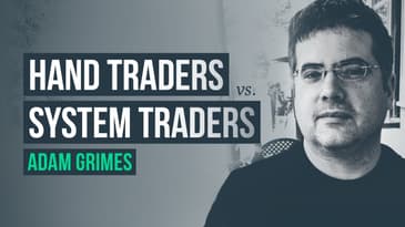 Hand Traders vs. System Traders · Adam Grimes interview
